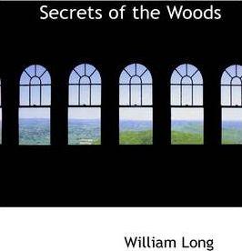 Secrets of the Woods - William Long