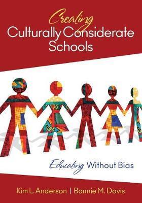 Creating Culturally Considerate Schools: Educating Without Bias - Kim L. Anderson