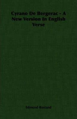 Cyrano de Bergerac - A New Version in English Verse - Edmond Rostand