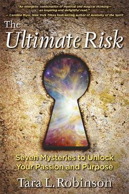 The Ultimate Risk: Seven Mysteries to Unlock Your Passion and Purpose - Tara L. Robinson