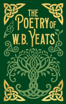 The Poetry of W. B. Yeats - W. B. Yeats