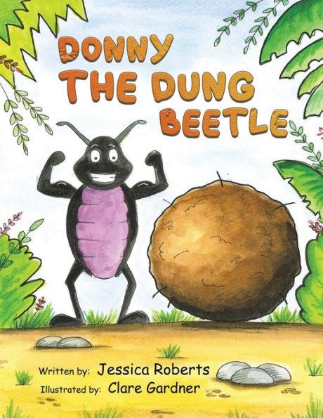 Donny the Dung Beetle - Jessica Roberts