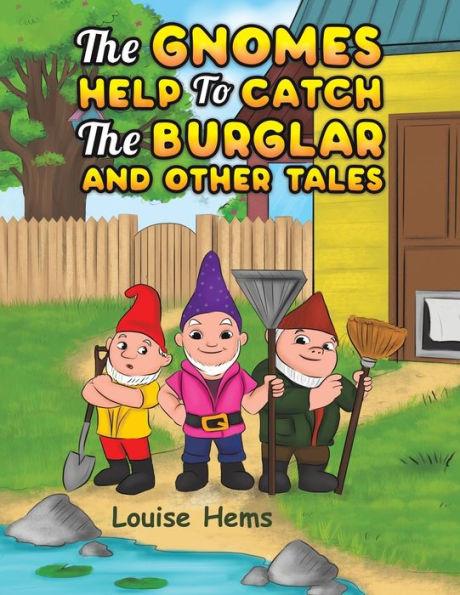 The Gnomes Help To Catch The Burglar And Other Tales - Louise Hems