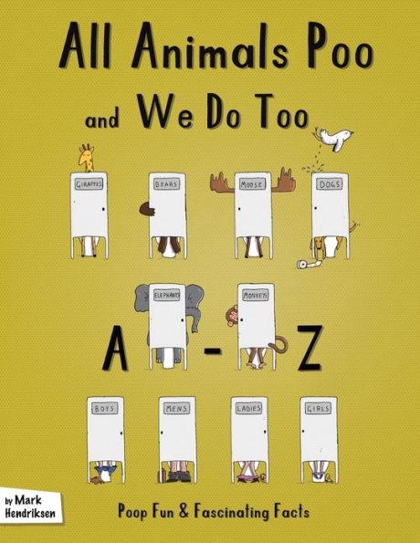 All Animals Poo and We Do Too - Mark Hendriksen