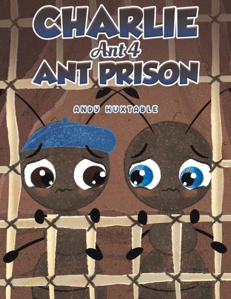 Charlie Ant 4: Ant Prison - Andy Huxtable