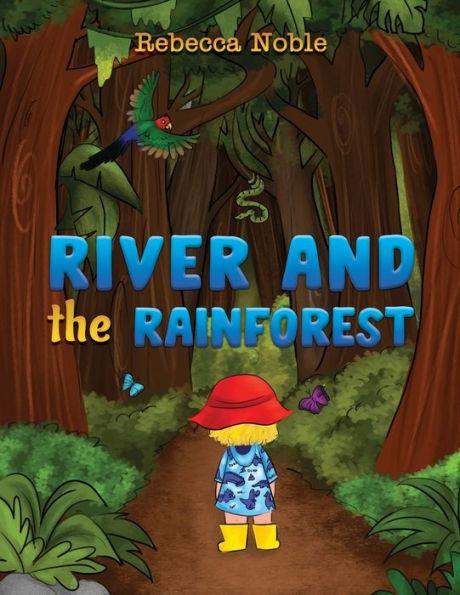 River and the Rainforest - Rebecca Noble