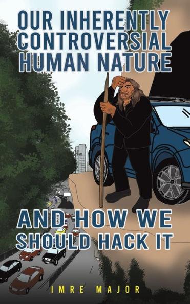 Our Inherently Controversial Human Nature - and How We Should Hack It - Imre Major