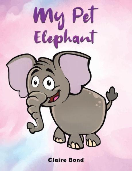 My Pet Elephant - Claire Bond