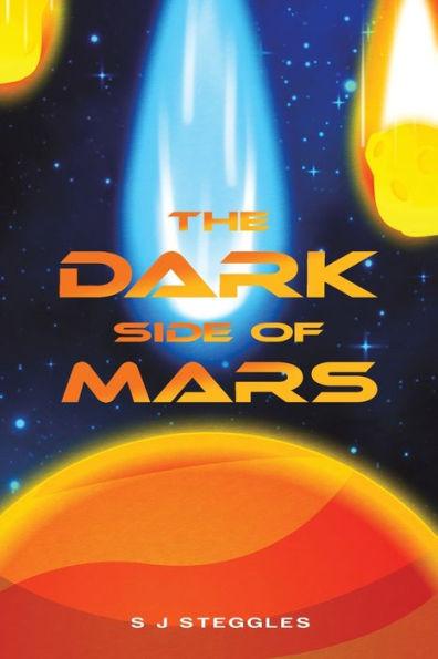 The Dark Side of Mars - S. J. Steggles