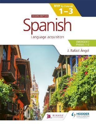 Spanish for the Ib Myp 1-3 (Emergent/Phases 1-2): Myp by Concept Second Edition: By Concept - J. Rafael ngel