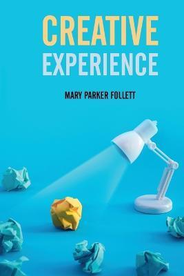 Creative Experience - Mary Parker Follett