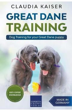 Coperta cărții 'Great Dane Training: Dog Training for Your Great Dane Puppy - Claudia Kaiser'
