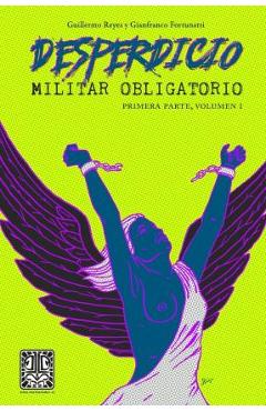 Coperta cărții 'Desperdicio Militar Obligatorio: Primera Parte, Volumen I - Reyes Y. Fortunatti'