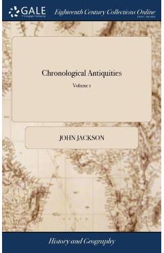 Coperta cărții 'Chronological Antiquities: Or, the Antiquities and Chronology of the Most Ancient Kingdoms, From the Creation of the'