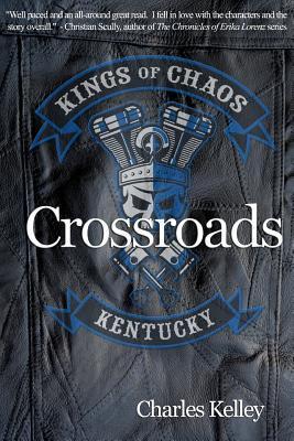 Crossroads: Book 1 in the Kings of Chaos Motorcycle Club series - Charles Kelley