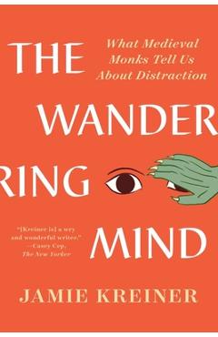 Poza produsului The Wandering Mind: What Medieval Monks Tell Us about Distraction - Jamie Kreiner