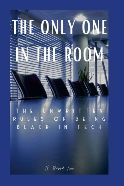 The Only One In The Room: The Unwritten Rules of Being Black In Tech - David Lee