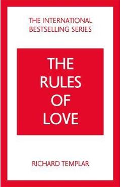 Poza produsului The Rules of Love: A Personal Code for Happier, More Fulfilling Relationships - Richard Templar