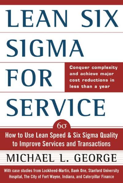Lean Six SIGMA for Service (Pb) - Michael George