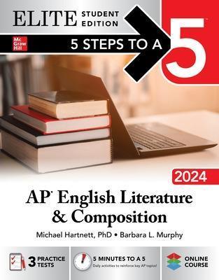 5 Steps to a 5: AP English Literature and Composition 2024 Elite Student Edition - Michael Hartnett