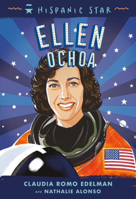 Hispanic Star: Ellen Ochoa - Claudia Romo Edelman