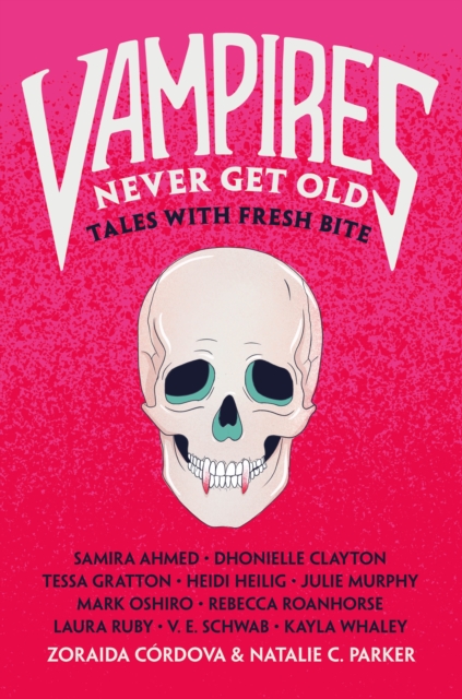 Vampires Never Get Old: Tales with Fresh Bite - Zoraida Crdova