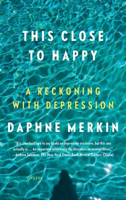 Coperta cărții 'This Close to Happy: A Reckoning with Depression - Daphne Merkin'