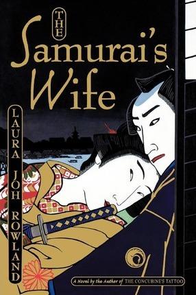 The Samurai's Wife - Laura Joh Rowland