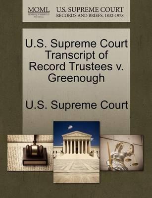 U.S. Supreme Court Transcript of Record Trustees V. Greenough - U. S. Supreme Court