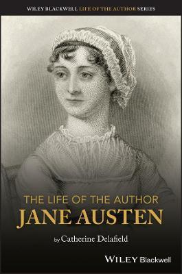 The Life of the Author: Jane Austen - Catherine Delafield