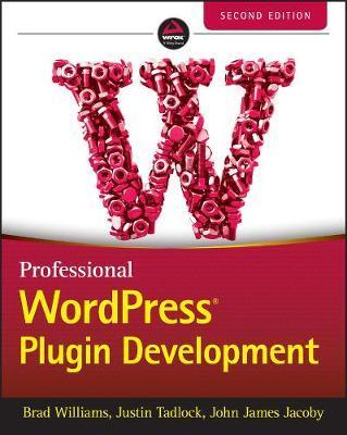 Professional Wordpress Plugin Development - Brad Williams