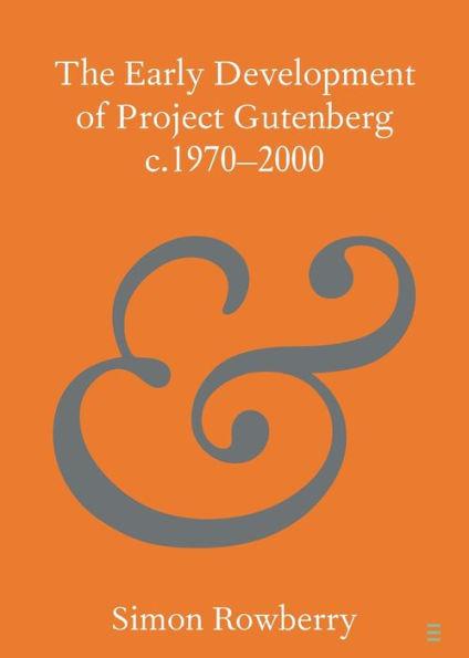 The Early Development of Project Gutenberg C.1970-2000 - Simon Rowberry
