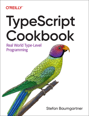 Typescript Cookbook: Real World Type-Level Programming - Stefan Baumgartner