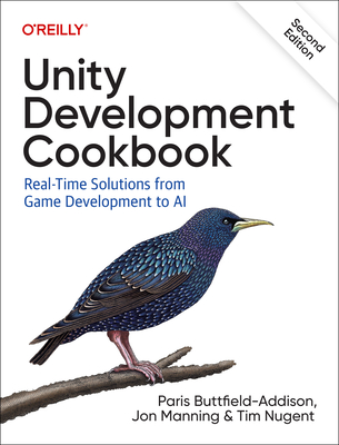 Unity Development Cookbook: Real-Time Solutions from Game Development to AI - Paris Buttfield-addison