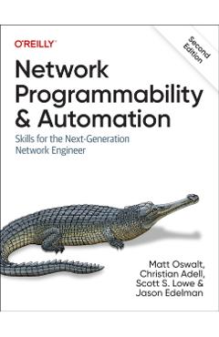Network Programmability and Automation: Skills for the Next-Generation Network Engineer - Matt Oswalt
