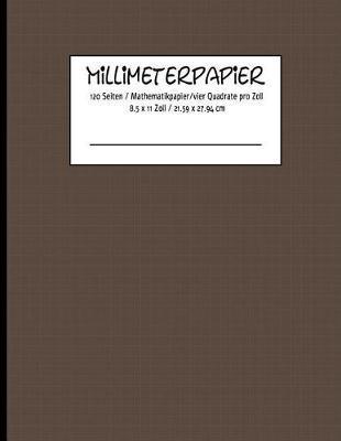 MILLIMETERPAPIER 120 Seiten / Mathematikpapier /vier Quadrate pro Zoll 8.5 x 11 Zoll / 21.59 x 27.94 cm - Karo Notizen