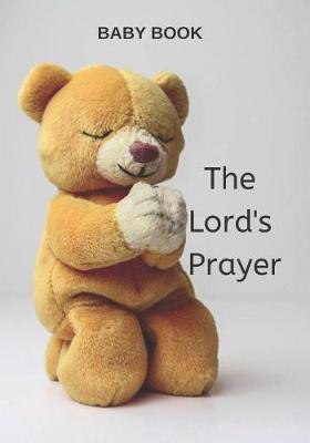 Baby Book the Lord's Prayer: Christian Prayer Book for Toddlers, Children, Words of Inspiration - Baby Books By Suave