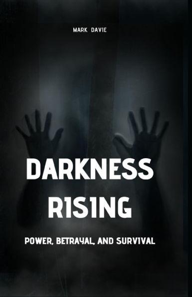 Darkness Rising: Power, Betrayal, and Survival (Large Print Edition) - Mark Davie