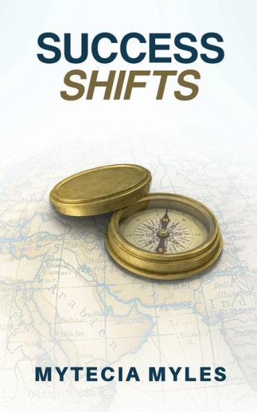 Success Shifts: Navigating Your Divine Calling by Faith - Mytecia R. Myles