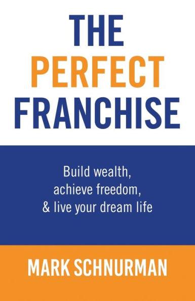 The Perfect Franchise - Mark Schnurman