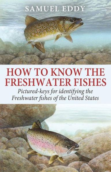 How to Know the Freshwater Fishes - Samuel Eddy