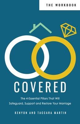 Covered Workbook: The 4-Essential Pillars That Will Safeguard, Support, and Restore Your Marriage - Kenyon D. Martin