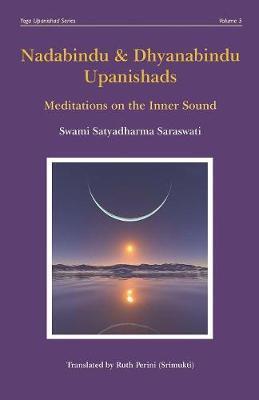 Nadabindu and Dhyanabindu Upanishads: Meditations on the Inner Sound - Ruth Perini