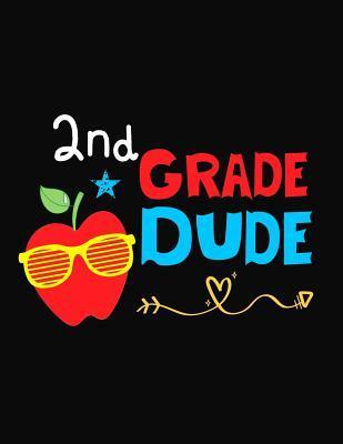 2nd Grade Dude: Funny Back To School notebook, Gift For Girls and Boys,109 College Ruled Line Paper, Cute School Notebook, School Comp - Omi Kech