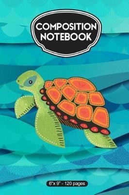 Composition Notebook: Sea Turtle - 120 Ruled Pages - Alledras Sea Designs