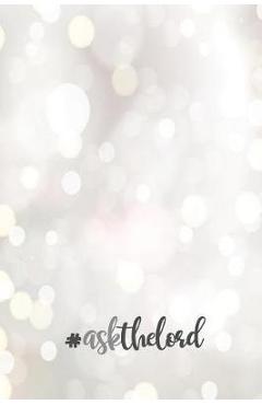 Coperta cărții '# Ask the Lord: 6 x 9 Wide Ruled 120 pages (60 sheets) Fashion Composition Notebook Glossy Finish - Uniquely You'