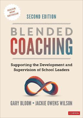 Blended Coaching: Supporting the Development and Supervision of School Leaders - Gary S. Bloom