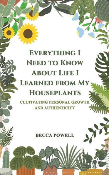Everything I Need to Know About Life I Learned from My Houseplants - Becca Powell