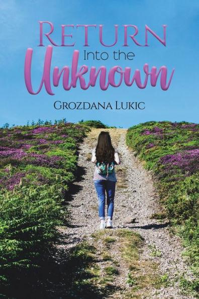 Return Into the Unknown - Grozdana Lukic