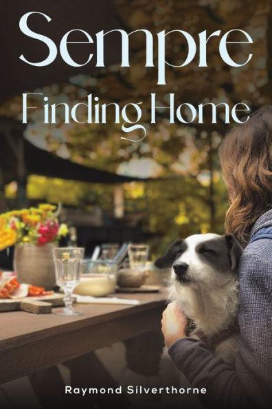 Sempre: Finding Home - Raymond Silverthorne